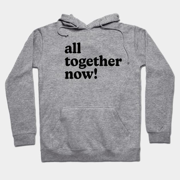 All Together Now! Hoodie by StoryTimeGoodies